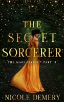 The Secret Sorcerer (The Magi Series) 1950663248 Book Cover