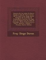 Historia De Las Indias De Nueva Espa�a Y Islas De Tierra Firme, Por Et Padre Fray Diego Duran Religioso De La Orden De Predicadores (escritor Del Siglo Xvi): La Publica Con Un Atlas De Estampes, Notas 1293728160 Book Cover