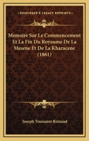 Memoire Sur Le Commencement Et La Fin Du Royaume De La Mesene Et De La Kharacene (1861) 1120429846 Book Cover