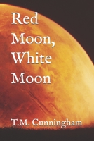Red Moon, White Moon 1983215031 Book Cover