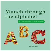 Munch through the alphabet: on a journey to get to know the letters B0C1JBC5YW Book Cover