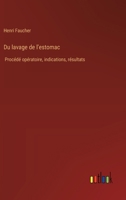 Du lavage de l'estomac: Procédé opératoire, indications, résultats (French Edition) 3388786798 Book Cover
