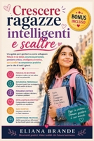 Crescere ragazze intelligenti e scaltre: Una guida per i genitori su come sviluppare fiducia in se stessi, sicurezza personale, pensiero critico, ... confini e competenze pratic (Italian Edition) B0HDJP27XP Book Cover