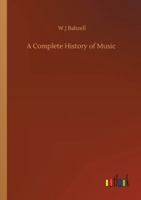 A Complete History of Music: for Schools, Clubs, and Private Reading 1143039084 Book Cover