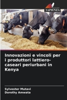 Innovazioni e vincoli per i produttori lattiero-caseari periurbani in Kenya 6205731924 Book Cover
