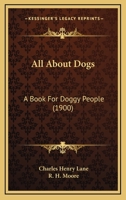 All About Dogs; a Book for Doggy People 9389539633 Book Cover