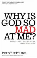 Why Is God So Mad at Me?: Dispelling the Lies Many People Believe 1616389664 Book Cover