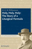 Holy, Holy, Holy: The Story Of A Liturgical Formula (Julius Wellhausen Vorlesung) 3110207168 Book Cover