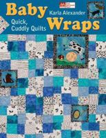 Baby Wraps: Quick, Cuddly Quilts (That Patchwork Place) 1564778398 Book Cover