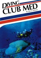 Diving Club Med (Aqua Quest Diving Series) 1881652009 Book Cover