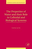 The Properties of Water and their Role in Colloidal and Biological Systems, Volume 16 (Interface Science and Technology) (Interface Science and Technology) 0123743036 Book Cover