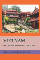 VIETNAM: MELLEM MODERNITET OG TRADITION (Danish Edition) B0CW6BQT2G Book Cover