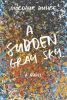 A Sudden Gray Sky 1722239115 Book Cover