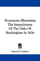 Documents Illustrating the Impeachment of the Duke of Buckingham in 1626 101888372X Book Cover