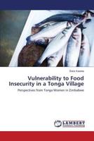 Vulnerability to Food Insecurity in a Tonga Village: Perspectives from Tonga Women in Zimbabwe 3659168971 Book Cover