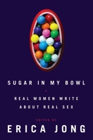 Sugar in My Bowl: 28 Women on Their Best Sex Ever 0062193228 Book Cover