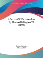 A Survey Of Worcestershire By Thomas Habington V2 1436753589 Book Cover