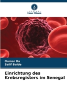 Einrichtung des Krebsregisters im Senegal (German Edition) 6209786057 Book Cover