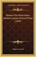 Histoire Du Mont Saint-Michel Comme Prison D'Etat (1849) 1166773965 Book Cover