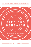 Ezra and Nehemiah: Rebuilding What's Ruined, Study Guide with Leader's Notes 1645072444 Book Cover