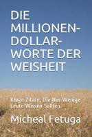 Die Millionen-Dollar-Worte Der Weisheit: Kluge Zitate, Die Nur Wenige Leute Wissen Sollten. 1096670690 Book Cover