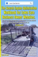 The Search Engine Optimization Workbook For Lawn Care Business Owner Websites.: Step By Step Tips And Strategies To Improve Your Lawn Care Business Website Search Engine Rankings With SEO. 1499217986 Book Cover