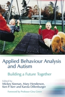 Applied Behaviour Analysis and Autism: Building a Future Together 1843103109 Book Cover