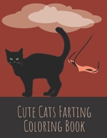 Cute Cats Farting Coloring Book: Gift Idea For Kids, Teens And Adults B091F18MSY Book Cover