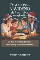 Devocional navideño de 5 minutos para familias: 31 días de lecturas bíblicas, reflexiones y oraciones navideñas (Spanish Edition) B0FQPM5KRZ Book Cover