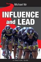 Influence and Lead: Fundamentals for Personal and Professional Growth 1494911000 Book Cover