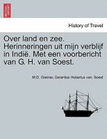 Over land en zee. Herinneringen uit mijn verblijf in Indië. Met een voorbericht van G. H. van Soest. 1241203342 Book Cover