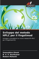 Sviluppo del metodo HPLC per il fingolimod (Italian Edition) 620915493X Book Cover