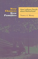 New Choices, New Families: How Lesbians Decide about Motherhood 0801890004 Book Cover