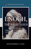 Enoch, the Righteous: Biblical Studies in Christian Leadership and Living from the Man who Pleased God (Kingdom Citizens) B0H3ZHBJMS Book Cover
