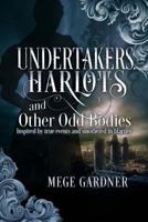 Undertakers, Harlots and Other Odd Bodies: Inspired by True Events and Smothered in Blarney 198679055X Book Cover