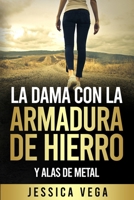 LA DAMA CON LA ARMADURA DE HIERRO: Y ALAS DE METAL (Spanish Edition) B0CLK25HBN Book Cover