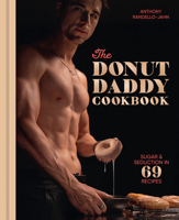 Donut Daddy Cookbook : Sugar and Seduction in 69 Recipes 0593837622 Book Cover