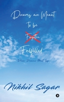 Dreams are Meant To Be Fulfilled: When Dreams Meet Life... B0F9PZTKT7 Book Cover