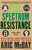 Full Spectrum Resistance, Volume One: Building Movements and Fighting to Win 1609809114 Book Cover