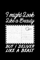 I Might Look Like A Beauty But I Deliver Like A Beast: Lined A5 Notebook for I Might Look Journal 1701977788 Book Cover