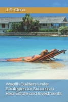 Wealth Builders Unite: Strategies for Success in Real Estate and Investments B0DV4DBZ7Y Book Cover