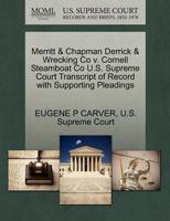 Merritt & Chapman Derrick & Wrecking Co v. Cornell Steamboat Co U.S. Supreme Court Transcript of Record with Supporting Pleadings 1270175785 Book Cover