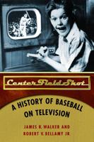 Center Field Shot: A History of Baseball on Television 0803248253 Book Cover