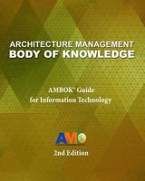 Architecture Management Body of Knowledge: Ambok(r) Guide for Information Technology (2nd Edition) 0986862606 Book Cover