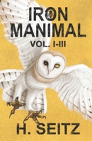 Iron Manimal: Vol I-III B08PXK571Y Book Cover
