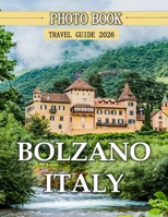 BOLZANO Italy: A Mind-Blowing Tour in BOLZANO Italy Photography Coffee Table Book Tourists Attractions. B0CXMP7831 Book Cover