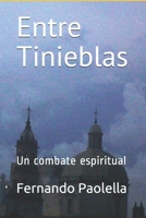 ENTRE TINIEBLAS: Un combate espiritual B08KYT86QK Book Cover