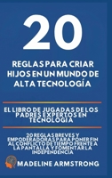20 Reglas para Criar Hijos en un Mundo de Alta Tecnología: El Libro de Jugadas de los Padres Expertos en Tecnología: 20 Reglas Breves y Empoderadoras ... y Fomentar la Independencia (Spanish Edition) B0GPJ88VW8 Book Cover