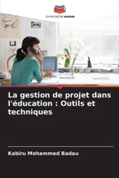 La gestion de projet dans l'éducation: Outils et techniques (French Edition) 6207558057 Book Cover