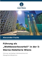 Führung als "Wettbewerbsvorteil" in der 5-Sterne-Hotellerie Wiens (German Edition) 6208864380 Book Cover